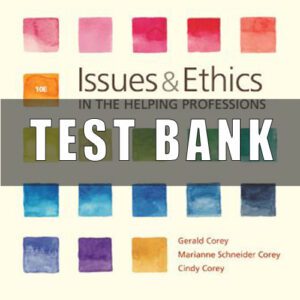 Test Bank for Issues and Ethics in the Helping Professions, 10th Edition, Gerald Corey