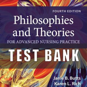 Test Bank For Philosophies and Theories for Advanced Nursing Practice 4rd Edition All Chapters