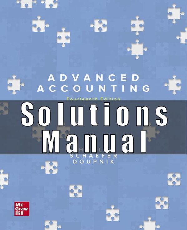 Solution Manual for Advanced Accounting, 14th Edition, Joe Ben Hoyle Thomas Schaefer Timothy Doupnik