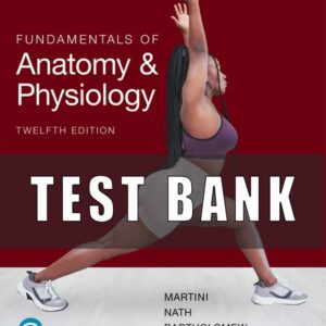 TEST BANK For Fundamentals of Anatomy and Physiology 12th Edition by Frederic H Martini