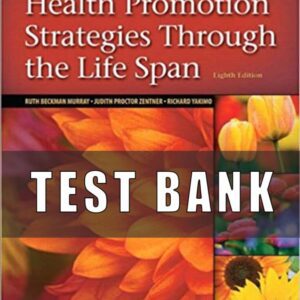 Test Bank for Health Promotion Strategies Through the Life Span 8th Edition Murray