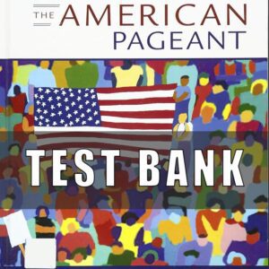 Test Bank for The American Pageant, 17th Edition, David M. Kennedy Lizabeth Cohen