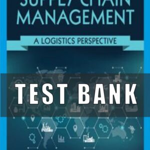 Test Bank for Supply Chain Management A Logistics Perspective, 11th Edition, C. John Langley