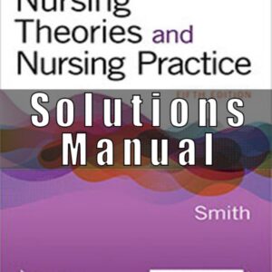 Test Bank for Nursing Theories and Nursing Practice, 5th Edition, Marlaine C. Smith,