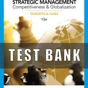 Test Bank for Strategic Management Competitiveness and Globalization, 13th Edition, Michael A. Hitt
