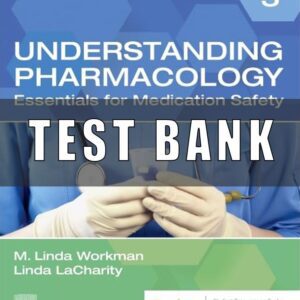 Test bank for Understanding Pharmacology Essentials for Medication Safety 3nd Edition Workman
