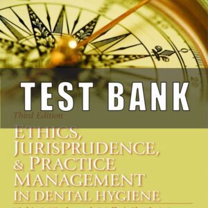 Test Bank for Ethics, Jurisprudence and Practice Management in Dental Hygiene 3rd Edition by Kimbrough