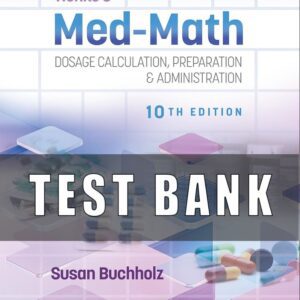Test Bank for Henke's Med Math Dosage Calculation Preparation and Administration 10th Edition