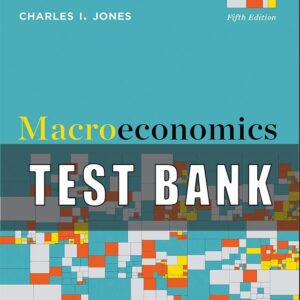 Test Bank for Macroeconomics 5th Edition Charles I Jones