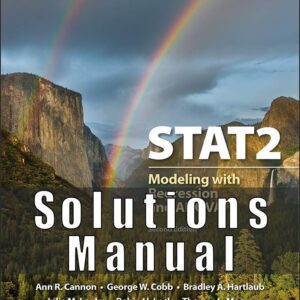 Solution Manual for STAT2: Modeling with Regression and ANOVA 2nd Edition,Ann Cannon, George W. Cobb, Bradley A. Hartlaub