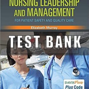 Test Bank for Nursing Leadership and Management for Patient Safety and Quality Care 1st Edition Murray