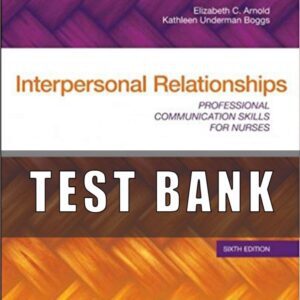 Test Bank for Interpersonal Relationships Professional Communication Skills for Nurses 6th Edition Arnold
