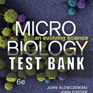 Test Bank for Microbiology An Evolving Science 6th Edition by Joan L. Slonczewski