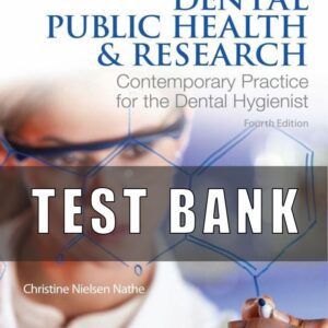 Test Bank for Dental Public Health and Research 4th Edition by Nathe
