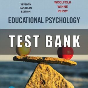 Test Bank for Educational Psychology, 7th Canadian Edition, Anita Woolfolk, Philip H. Winne, Nancy E. Perry