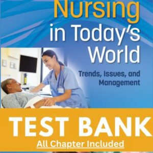 Test Bank for Nursing in Todays World Trends Issues and Management 12th Edition Buckway Sowerby