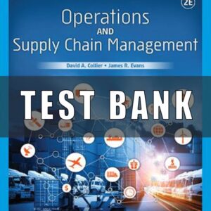 Test Bank for Operations and Supply Chain Management, 2nd Edition David Alan Collier James R. Evans