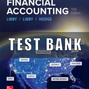 Test Bank for Financial Accounting, 10th Edition, Robert Libby, Patricia Libby Frank Hodge