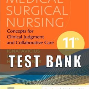 Test Bank For Medical-Surgical Nursing Concepts for Clinical Judgment and Collaborative Care 11th Edition