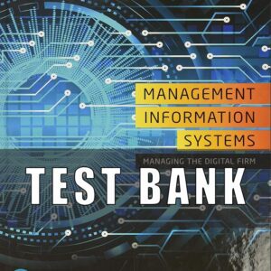 Test Bank for Management Information Systems Managing the Digital Firm, 16th Edition By Kenneth C. Laudon, Jane P.