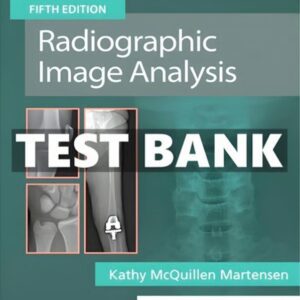 Test Bank for Radiographic Image Analysis 5th Edition by Kathy
