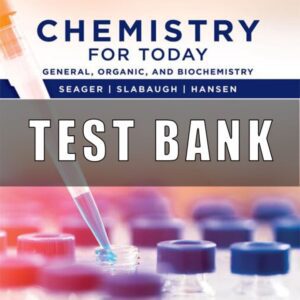 Test Bank For Chemistry for Today: General, Organic, and Biochemistry 10th Edition Seager
