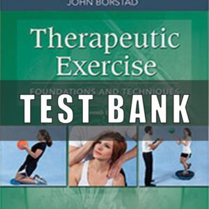 Test Bank for Therapeutic Exercise Foundations and Techniques, 7th Edition, Carolyn Kisner, Lynn Allen Colby John Borstad