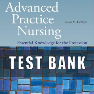Test Bank for Advanced Practice Nursing Essential Knowledge for the Profession 4th Edition DeNisco