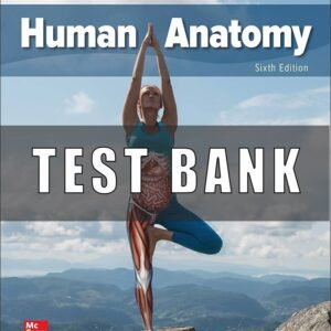 Test Bank for Human Anatomy, 6th Edition, Michael McKinley, Valerie O’Loughlin Elizabeth Pennefather-O’Brien
