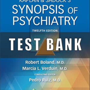 Test bank for Kaplan and Sadock's Synopsis of Psychiatry 12th Edition By Robert Boland