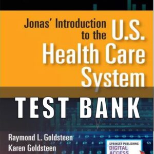 Test Bank for Jonas Introduction to the US Health Care System 9th Edition Goldsteen
