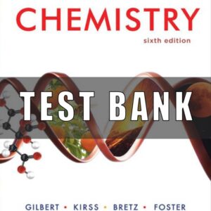 Test bank for Chemistry 6th Edition Gilbert Kirss