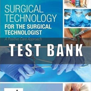Test Bank For Surgical Technology for the Surgical Technologist A Positive Care Approach 5th Edition Association of Surgical Technologists
