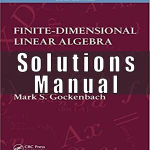 Solution Manual for Finite Dimensional Linear Algebra 1st Edition Gockenbach