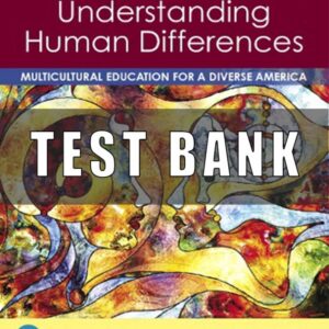 Test Bank for Understanding Human Differences Multicultural Education for a Diverse America, 6th Edition, Kent L. Koppelman
