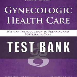 Test Bank for Gynecologic Health Care With an Introduction to Prenatal and Postpartum Care 4th Edition