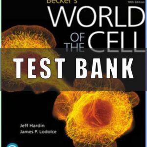 Test Bank for Beckers World of the Cell, 10th Edition Hardin