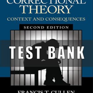 Test Bank for Correctional Theory Context and Consequences By Francis T Cullen Second Edition
