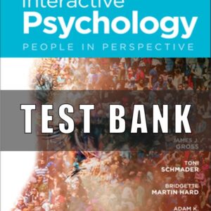 Test Bank for Interactive Psychology People in Perspective 1st Edition by James J Gross, Toni Schmader, Bridgette Martin Hard Adam K Anderson