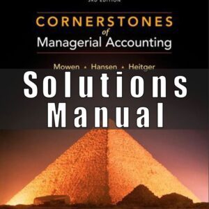 Solutions Manual For Cornerstones Of Managerial Accounting Canadian 3rd Edition Mowen