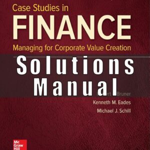 Solution manual for Case Studies in Finance Managing for Corporate Value Creation Bruner Eades Schill 8th edition