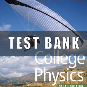Test Bank For College Physics 9th Edition SERWAY, VUILLE
