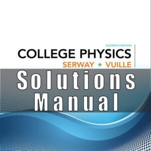Solutions Manual For College Physics 11th Edition SERWAY, VUILLE