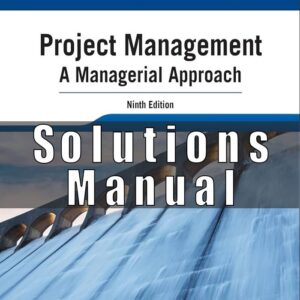 Solution Manual for Project Management A Managerial Approach 9th Edition Meredith