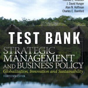 Test Bank For Strategic Management and Business Policy Globalization Innovation and Sustainablility 14th Edition Thomas L. Wheelen