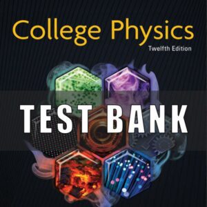 Test Bank For College Physics 12th Edition SERWAY, VUILLE