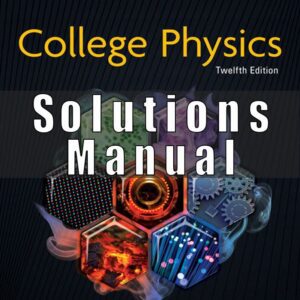Solutions Manual For College Physics 12th Edition SERWAY, VUILLE