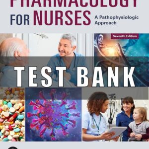 Test Bank for Pharmacology for Nurses A Pathophysiologic Approach 7th Edition