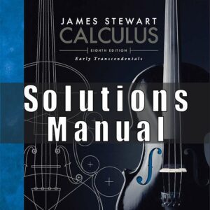 Solutions Manual For Calculus Early Transcendentals 8th Edition, Edition by James Stewart