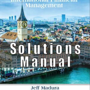 Solution Manual For International Financial Management 13th Edition by Jeff Madura